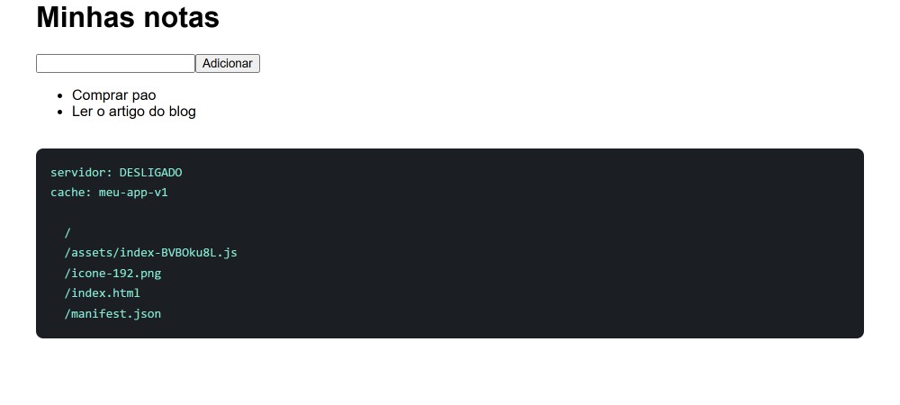 Captura de tela do aplicativo de notas aberto no navegador com o servidor desligado, mostrando a lista de notas e um painel escuro com o nome do cache e os arquivos guardados